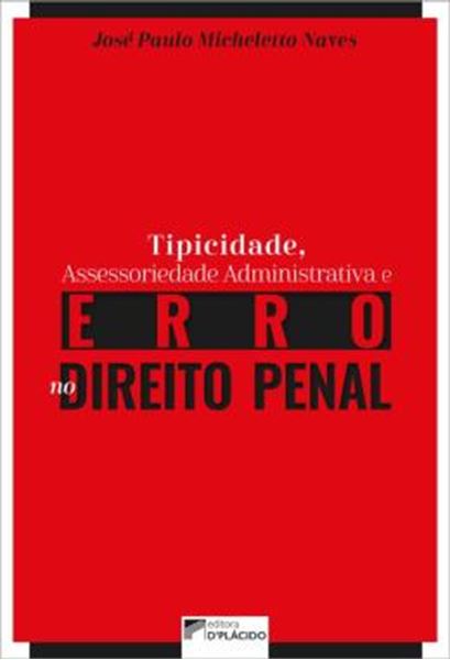 Picture of TIPICIDADE, ASSESSORIEDADE ADMINISTRATIVA E ERRO NO DIREITO PENAL