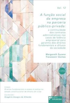 Imagem de A FUNCAO SOCIAL DA EMPRESA NA PARCERIA PUBLICO-PRIVADA - A CONTINUIDADE DOS CONTRATOS ADMINISTRATIVOS NOS CASOS DE FALENCIA EMPRESARIAL PARA GARANTIA DOS DIREITOS FUNDAMENTAIS E DIFUSOS DA SOCIEDADE