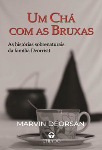 Picture of UM CHA COM AS BRUXAS - AS HISTORIAS SOBRENATURAIS DA FAMILIA DEORRISTT