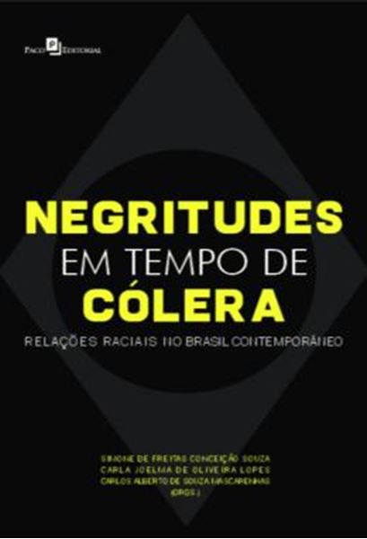 Picture of NEGRITUDES EM TEMPO DE COLERA - RELACOES RACIAIS NO BRASIL CONTEMPORANEO