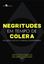 Imagem de NEGRITUDES EM TEMPO DE COLERA - RELACOES RACIAIS NO BRASIL CONTEMPORANEO