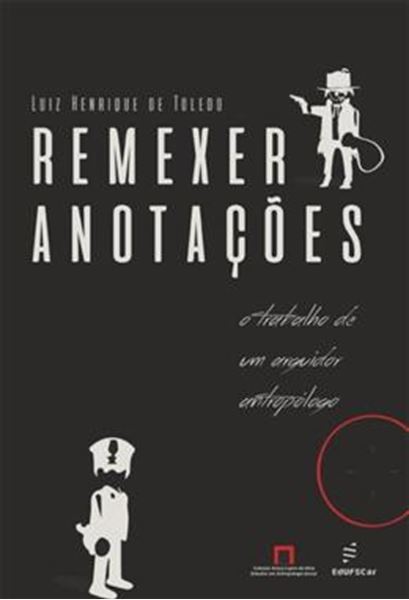 Picture of REMEXER ANOTACOES - O TRABALHO DE UM ARGUIDOR ANTROPOLOGO