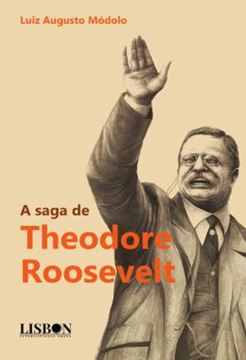 Imagem de A SAGA DE THEODORE ROOSEVELT