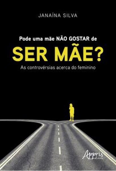 Picture of PODE UMA MAE NAO GOSTAR DE SER MAE? AS CONTROVERSIAS ACERCA DO FEMININO