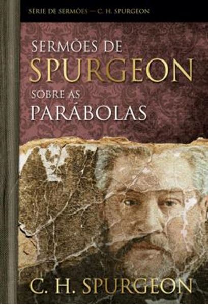 Picture of SERMOES DE SPURGEON SOBRE AS PARABOLAS - SERIE DE SERMOES - C. H. SPURGEON
