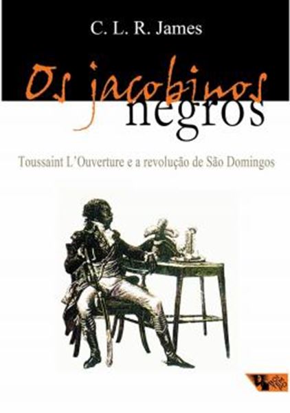 Picture of OS JACOBINOS NEGROS - TOUSSAINT L´OUVERTURE E A REVOLUCAO DE SAO DOMINGOS