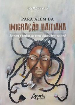 Imagem de PARA ALEM DA IMIGRACAO HAITIANA: RACISMO E PATRIARCADO COMO SISTEMA INTERNACIONAL