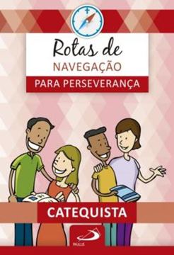 Imagem de ROTAS DE NAVEGACAO PARA PERSEVERANCA - LIVRO DO CATEQUISTA