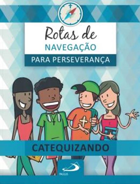 Picture of ROTAS DE NAVEGACAO PARA PERSEVERANCA - LIVRO DO CATEQUIZANDO