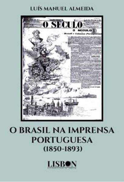 Picture of O BRASIL NA IMPRENSA PORTUGUESA (1850-1893)