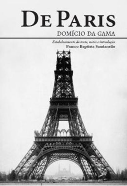 Picture of DE PARIS: DOMICIO DA GAMA - ESTABELECIMENTO DO TEXTO, NOTAS E INTRODUCAO FRANCO BAPTISTA SANDANELLO
