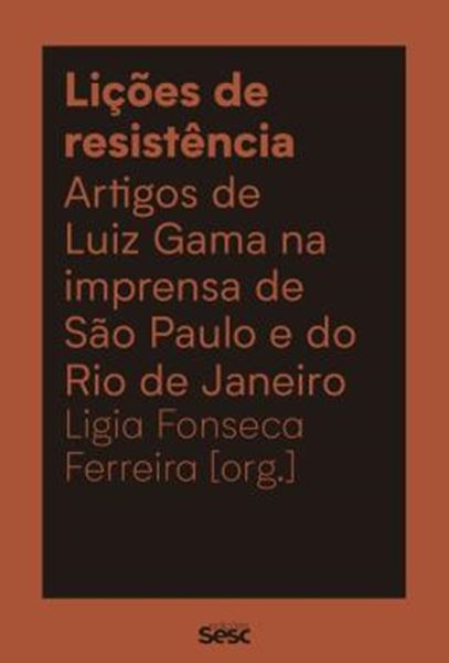 Picture of LICOES DE RESISTENCIA - ARTIGOS DE LUIZ GAMA NA IMPRENSA DE SAO PAULO E DO RIO DE JANEIRO