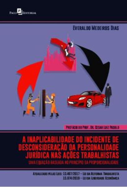 Picture of A INAPLICABILIDADE DO INCIDENTE DE DESCONSIDERACAO DA PERSONALIDADE JURIDICA NAS ACOES TRABALHISTAS - UMA EQUACAO BASEADA NO PRINCIPIO DA PROPORCIONALIDADE