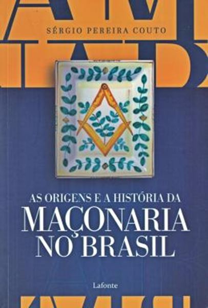 Picture of AS ORIGENS E A HISTORIA DA MACONARIA NO BRASIL