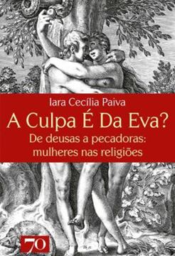 Imagem de A CULPA E DA EVA? - DE DEUSAS A PECADORAS: MULHERES NAS RELIGIOES