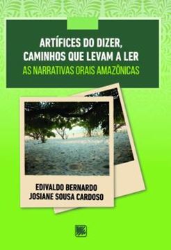 Imagem de ARTIFICES DO DIZER, CAMINHOS QUE LEVAM A LER - AS NARRATIVAS ORAIS AMAZONICAS