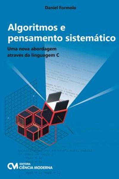 Picture of ALGORITMOS E PENSAMENTO SISTEMATICO - UMA NOVA ABORDAGEM ATRAVES DA LINGUAGEM C