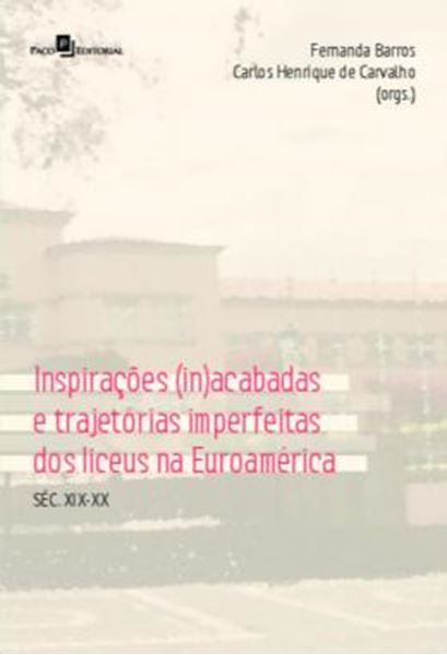 Picture of INSPIRACOES (IN)ACABADAS E TRAJETORIAS IMPERFEITAS DOS LICEUS NA EUROAMERICA - SEC. XIX-XX