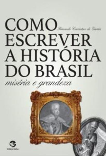 Picture of COMO ESCREVER A HISTORIA DO BRASIL - MISERIA E GRANDEZA