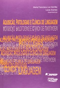 Imagem de AQUISICAO, PATOLOGIAS E CLINICA DE LINGUAGEM