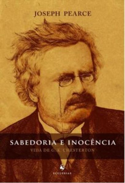 Picture of SABEDORIA E INOCENCIA - VIDA DE G. K. CHESTERTON