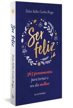 Imagem de SER FELIZ - 365 PENSAMENTOS PARA TORNAR O SEU DIA MELHOR