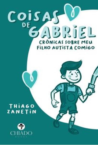 Picture of COISAS DE GABRIEL - CRONICAS SOBRE MEU FILHO AUTISTA COMIGO
