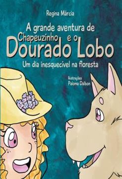 Imagem de A GRANDE AVENTURA DE CHAPEUZINHO DOURADO E O LOBO - UM DIA INESQUECIVEL NA FLORESTA