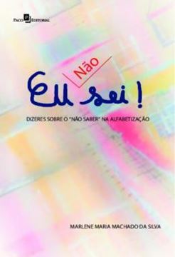 Imagem de EU [NAO] SEI! - DIZERES SOBRE O “NAO SABER” NA ALFABETIZACAO