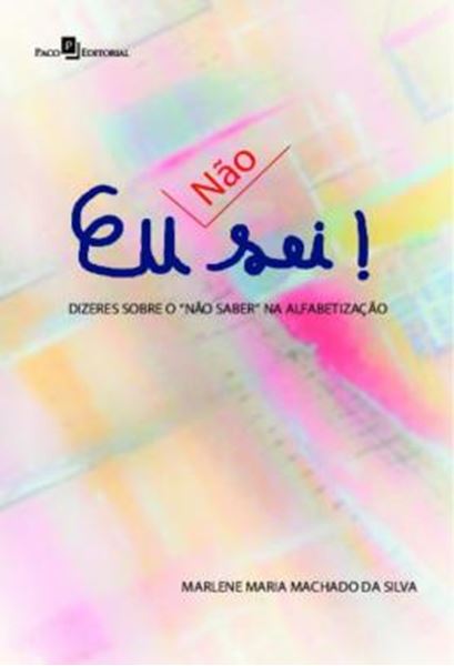 Picture of EU [NAO] SEI! - DIZERES SOBRE O “NAO SABER” NA ALFABETIZACAO