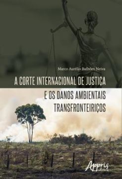 Imagem de A CORTE INTERNACIONAL DE JUSTICA E OS DANOS AMBIENTAIS TRANSFRONTEIRICOS