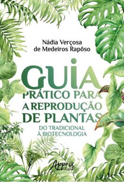 Picture of GUIA PRATICO PARA A REPRODUCAO DE PLANTAS - DO TRADICIONAL A BIOTECNOLOGIA