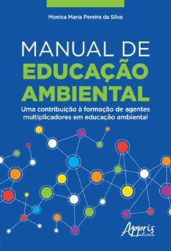 Imagem de MANUAL DE EDUCACAO AMBIENTAL - UMA CONTRIBUICAO A FORMACAO DE AGENTES MULTIPLICADORES EM EDUCACAO AMBIENTAL
