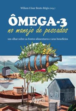 Imagem de OMEGA-3 NO MANEJO DE PESCADOS - UM OLHAR SOBRE AS FONTES ALIMENTARES E SEUS BENEFICIOS