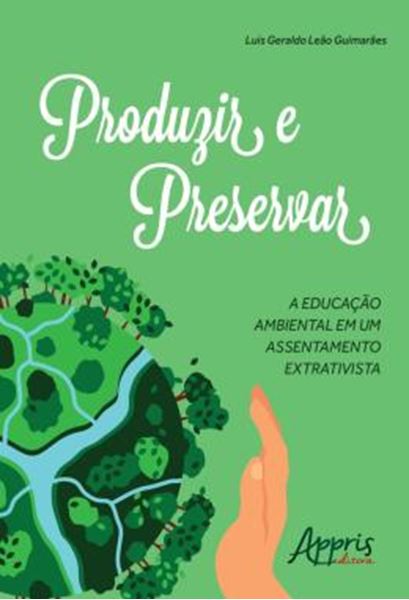 Picture of PRODUZIR E PRESERVAR - A EDUCACAO AMBIENTAL EM UM ASSENTAMENTO EXTRATIVISTA