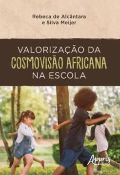 Imagem de VALORIZACAO DA COSMOVISAO AFRICANA NA ESCOLA