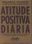 Imagem de ATITUDE POSITIVA DIARIA