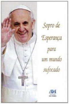 Imagem de SOPRO DE ESPERANCA PARA UM MUNDO SUFOCADO - PAPA FRANCISCO