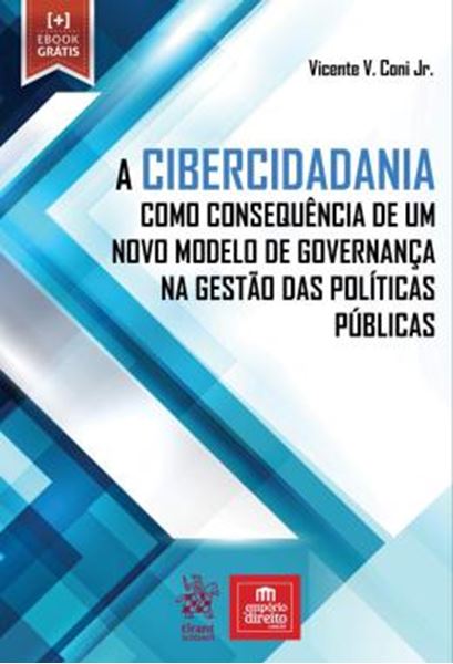 Picture of A CIBERCIDADANIA COMO CONSEQUENCIA DE UM NOVO MODELO DE GOVERNANCA NA GESTAO DAS POLITICAS PUBLICAS