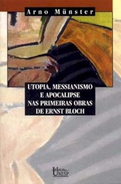 Imagem de UTOPIA, MESSIANISMO E APOCALIPSE NAS PRIMEIRAS OBRAS DE ERNST BLOCH