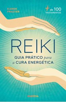 Imagem de REIKI: GUIA PRATICO PARA A CURA ENERGETICA: + DE 100 TRATAMENTOS