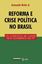 Imagem de REFORMA E CRISE POLITICA NO BRASIL