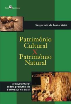 Imagem de PATRIMONIO CULTURAL X PATRIMONIO NATURAL - A INSUSTENTAVEL CADEIA PRODUTIVA DE BERIMBAUS NO BRASIL