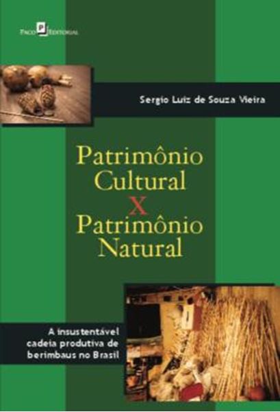 Picture of PATRIMONIO CULTURAL X PATRIMONIO NATURAL - A INSUSTENTAVEL CADEIA PRODUTIVA DE BERIMBAUS NO BRASIL