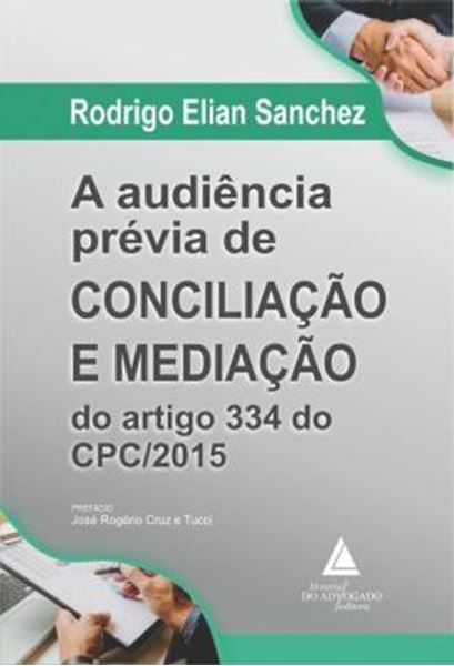 Picture of A AUDIENCIA PREVIA DE CONCILIACAO E MEDIACAO DO ARTIGO 334 DO CPC/2015