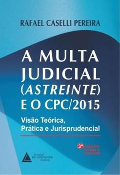 Imagem de A MULTA JUDICIAL (ASTREINTE E O CPC/2015) - VISAO TEORICA, PRATICA E JURISPRUDENCIAL