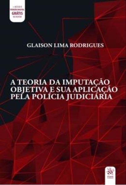 Picture of A TEORIA DA IMPUTACAO OBJETIVA E SUA APLICACAO PELA POLICIA JUDICIARIA
