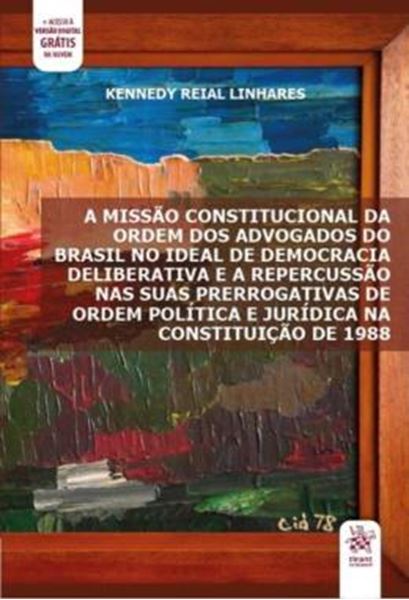 Picture of A MISSAO CONSTITUCIONAL DA ORDEM DOS ADVOGADOS DO BRASIL NO IDEAL DE DEMOCRACIA DELIBERATIVA