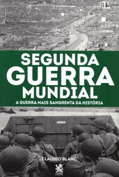 Picture of SEGUNDA GUERRA MUNDIAL - A GUERRA MAIS SANGRENTA DA HISTORIA