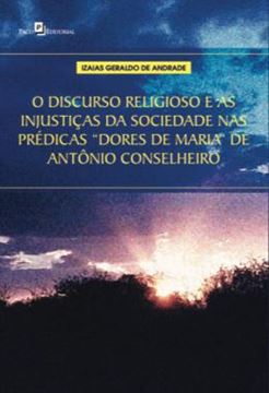 Imagem de O DISCURSO RELIGIOSO E AS INJUSTICAS DA SOCIEDADE NAS PREDICAS "DORES DE MARIA" DE ANTONIO CONSELHEIRO